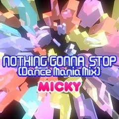 Micky - Nothing Gonna Stop (Dancemania Mix)