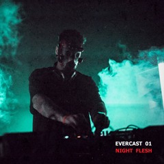 EVERCAST 01 - Night Flesh