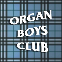 GUEST MIX 001: ORGAN BOYS CLUB