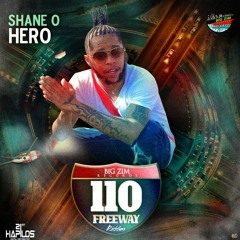 Shane O - Hero [110 Freeway Riddim]