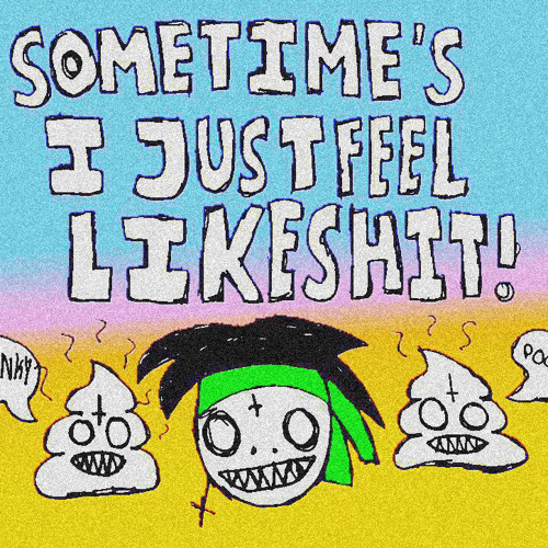 SOMETIMES I JUST FEEL LIKE SHIT|PROD. ENXGMV