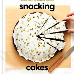 View PDF Snacking Cakes: Simple Treats for Anytime Cravings: A Baking Book by  Yossy Arefi