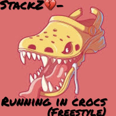 StackZ💔-Running In Crocs(Freestyle)