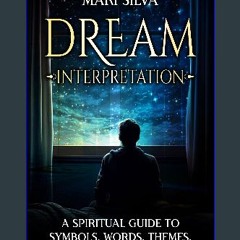 [PDF] ⚡ Dream Interpretation: A Spiritual Guide to Symbols, Words, Themes, and Meanings of Dreams