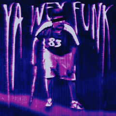 YA WUEY FUNK - Slowed