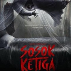 Tonton Film Sosok Ketiga (2023) Online Sub Indo sekarang!!