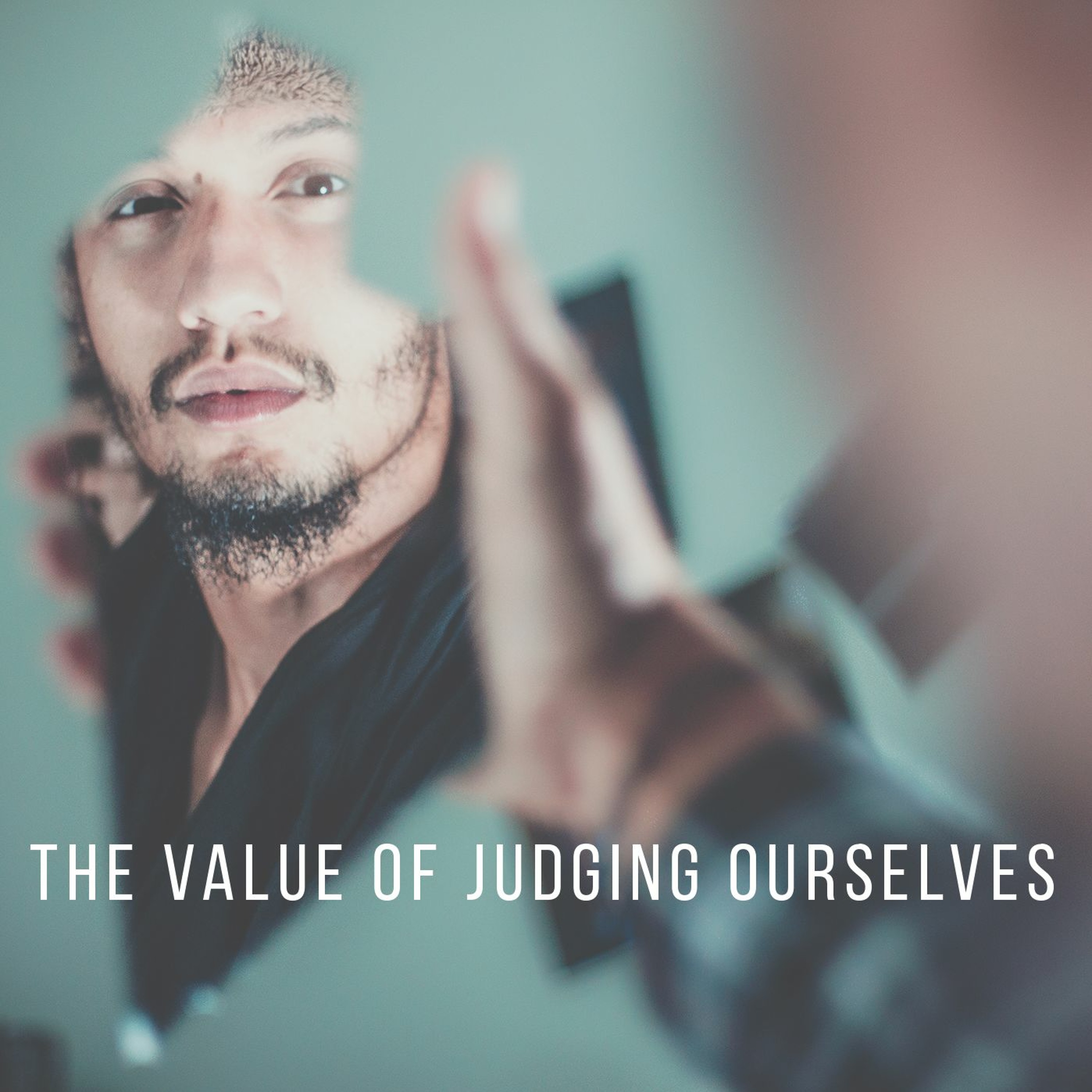 The Value of Judging Ourselves episode artwork