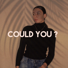 Could You ? ft. Huncho Nina
