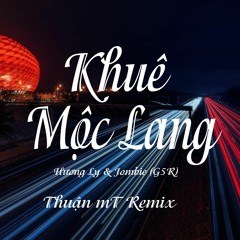 Khuê Mộc Lang( Thuận MT Remix ) - Hương Ly & Jombie (G5R)| EDM TikTok Gây Nghiện 2021