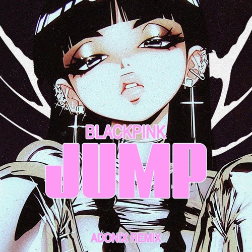 BLACKPINK - JUMP (ADONIX REMIX)