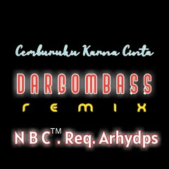 Cemburuku Karna Cinta (DargomBass X NBC™) Req Arhydps