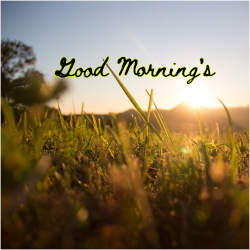 Good Morning's