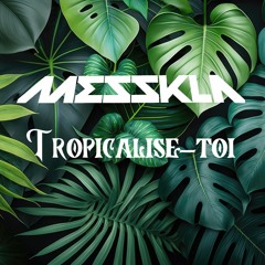 MESSKLA - Tropicalise-toi (Basse Tropicale / Baile Funk)