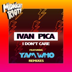 Ivan Pica - I Don't Care - Yam Who? Extended Remix (teaser)