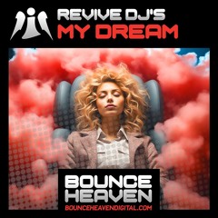 Revive DJ's - My Dream (OUT NOW ON BOUNCE HEAVEN )
