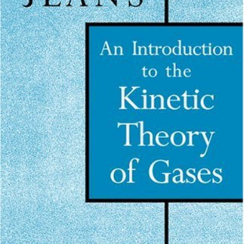 [Read] KINDLE 📔 An Introduction to the Kinetic Theory of Gases (Cambridge Science Cl