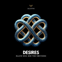 Black Box, Min the Universe - Desires