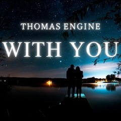 Thomas Engine - With You (Radio Edit)