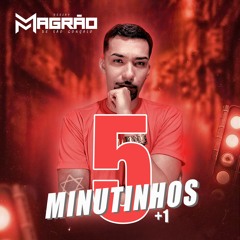 5+1 MINUTINHOS - DJ MAGRÃO DE SG