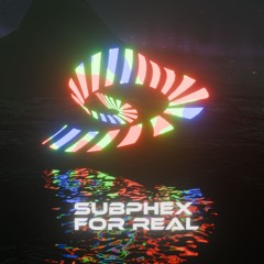 SubPhex - For Real