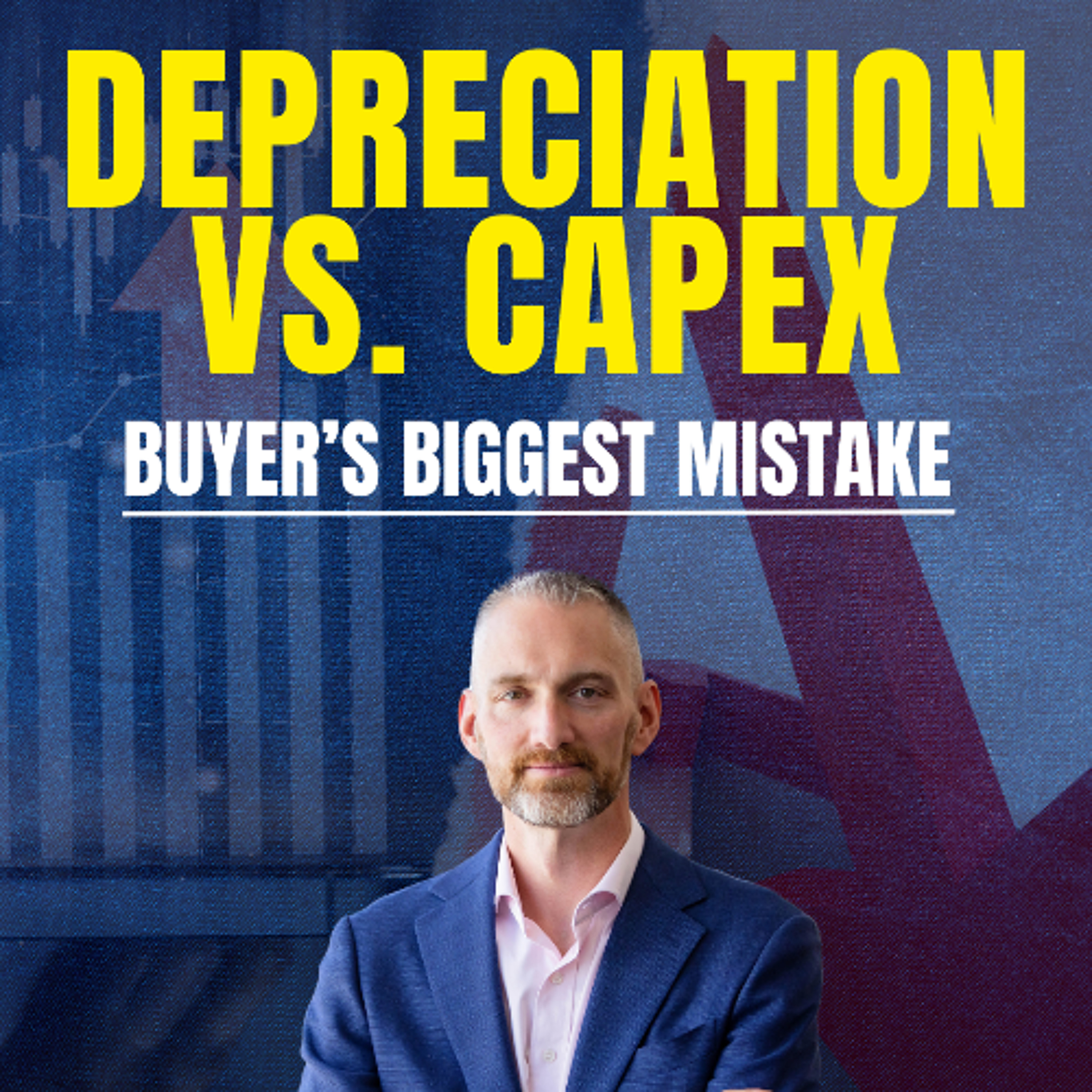 Depreciation vs. Capex Buyer's Biggest Mistakes