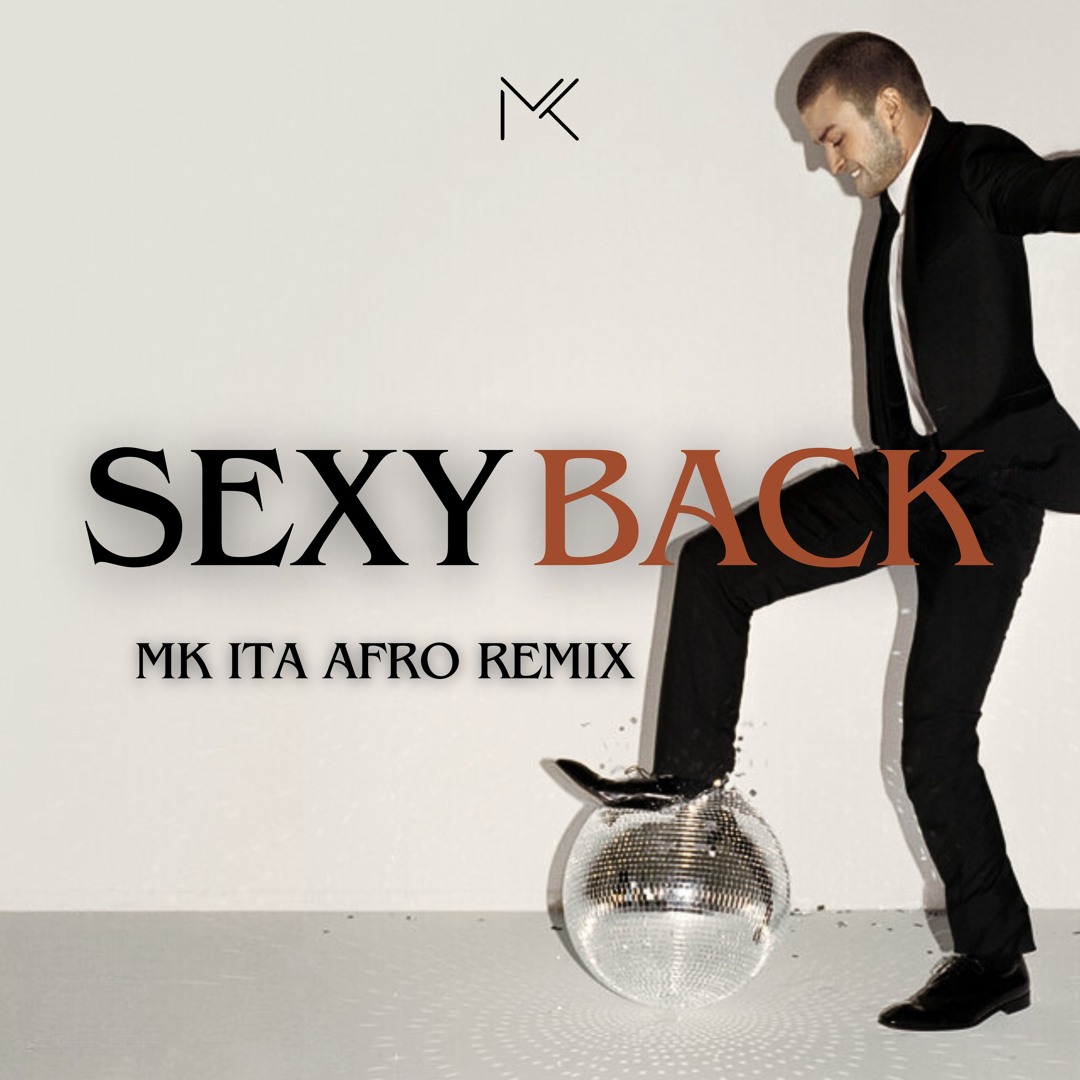 Stream Justin Timberlake - SexyBack (MK ITA Afro Remix) FILTERED