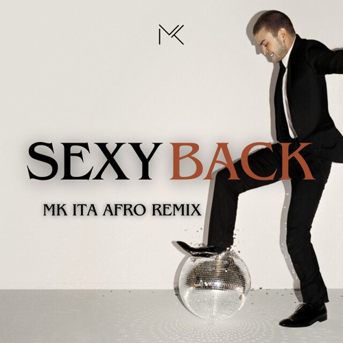 Stream Justin Timberlake - SexyBack (MK ITA Afro Remix) FILTERED