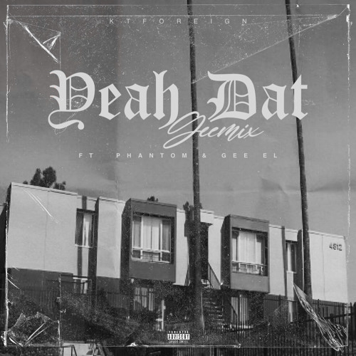 KT Foreign x Phantom X Gee EL -Yeah Dat GeeMix