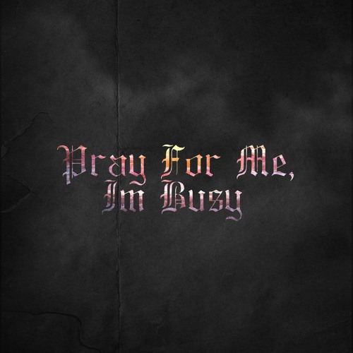 prayformeimbusy