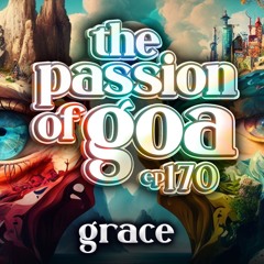 GRACE - The Passion Of Goa ep. 170