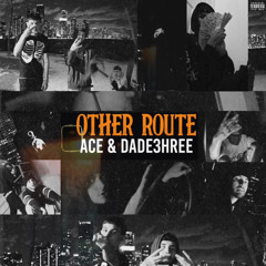 Other Route (ft. Dade 3hree)