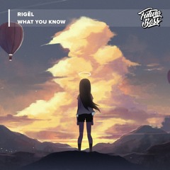 RIGĒL - What You Know [Future Bass Release]