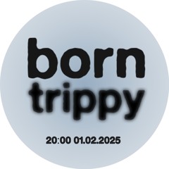 Born Trippy - John Paynter - 01.02.25