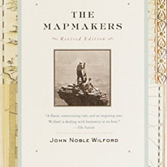 DOWNLOAD PDF 📮 The Mapmakers: Revised Edition by  John Noble Wilford [EBOOK EPUB KIN