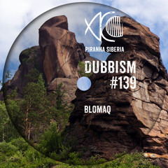 DUBBISM #139 - BLOMAQ