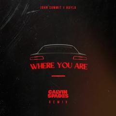 Where You Are - John Summit X Hayla (CALVIN SPADES [Extended Mix])