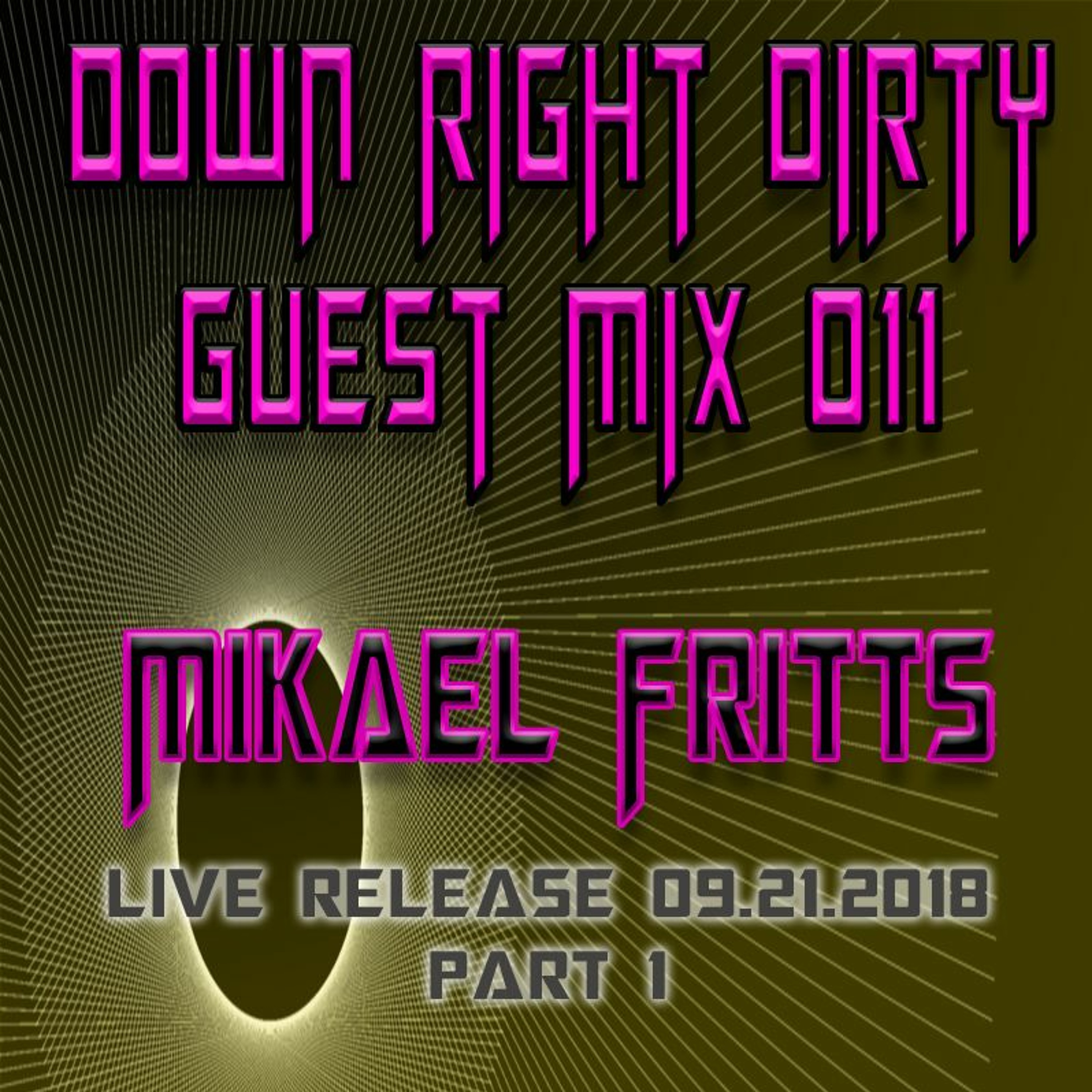 Down Right Dirty Guest Mix 011   Mikael Fritts Live Pt 1 episode artwork