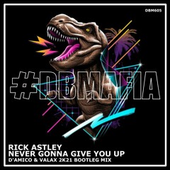 Never Gonna Give You Up (D'Amico & Valax Bootleg Edit) - Rick Astley