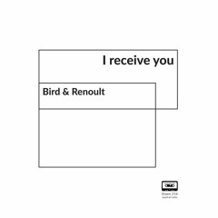 I receive you | Bird & Renoult