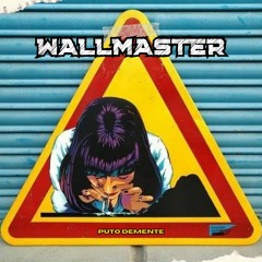 Wallmaster - Puto Demente (Original Mix)