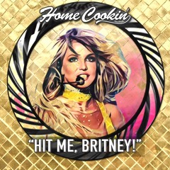 Hit Me Britney - Home Cookin' Mashup