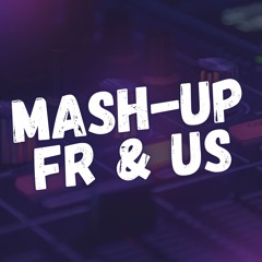 MASH UP FR & US