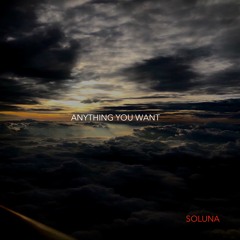 SOLUNA - Anything You Want (Original Mix)