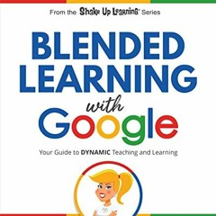 ACCESS PDF 📒 Blended Learning with Google: Your Guide to Dynamic Teaching and Learni
