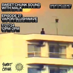 Sweet Chunk Sound w/MALK - 27July2024