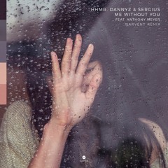 HHMR, DannyZ & Sergius feat. Anthony Meyer - Me Without You (Narvent Remix)