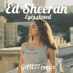 Ed Sheeran - Eyes Closed (GATE77 Deep Mix)