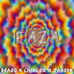 drago x chealox x janson - faza