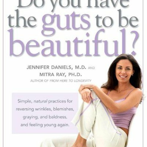 @* Do You Have the Guts to Be Beautiful, Simple, natural practices for reversing wrinkles, blem
