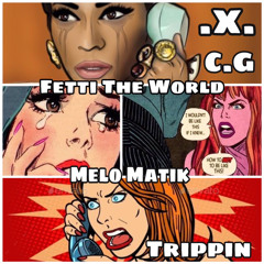 Trippin ( Ft. X The Artist, C.G, Melo Matik )